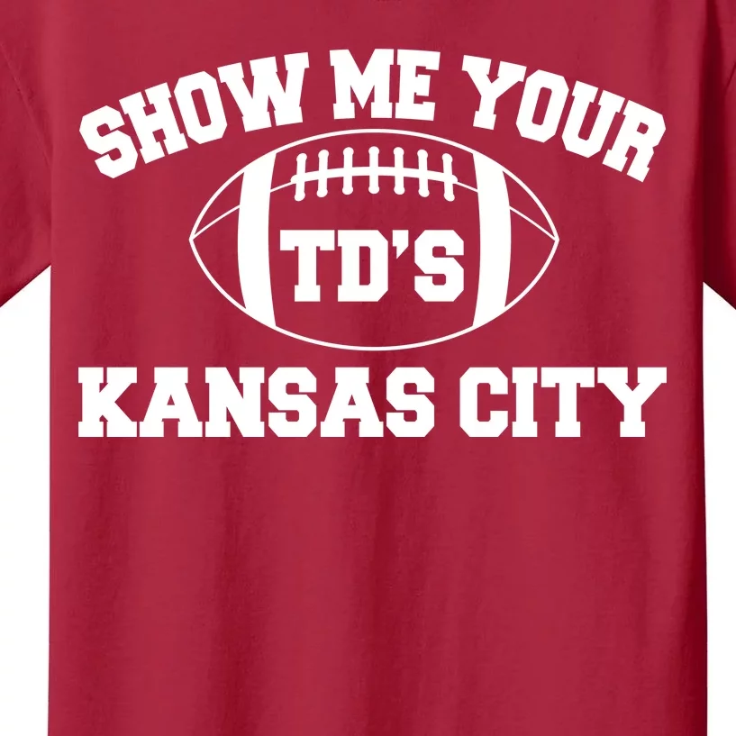 Show Me Your TD'S Kansas City Football Kids T-Shirt