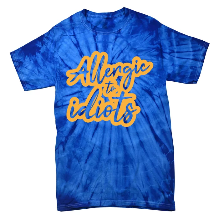 Stupidity Hu People Bullshit Allergic To Idiots Meaningful Gift Tie-Dye T-Shirt