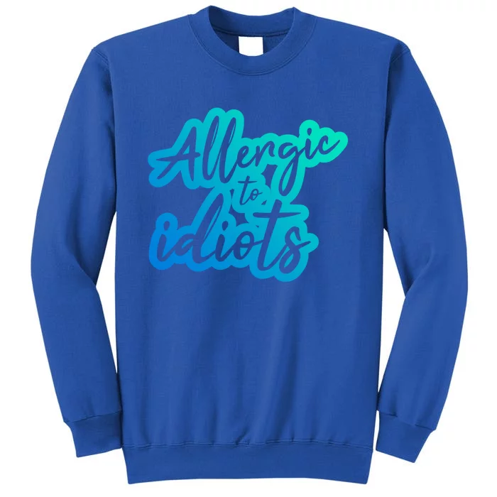 Stupidity Hu People Bullshit Allergic To Idiots Gift Tall Sweatshirt