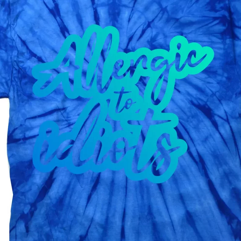 Stupidity Hu People Bullshit Allergic To Idiots Gift Tie-Dye T-Shirt