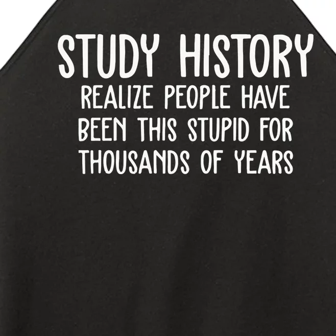 Study History Realize People Have Been This Stupid For Thousands Of Years Women’s Perfect Tri Rocker Tank