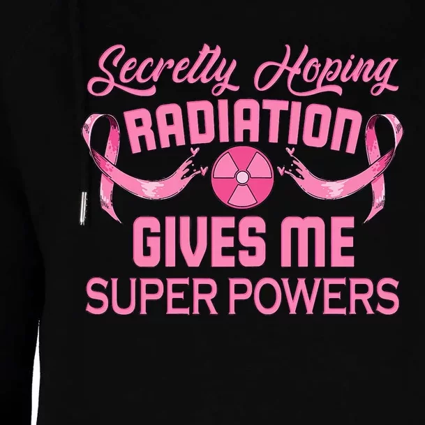 Secretly Hoping Radiation Gives Me Super Power Womens Funnel Neck Pullover Hood