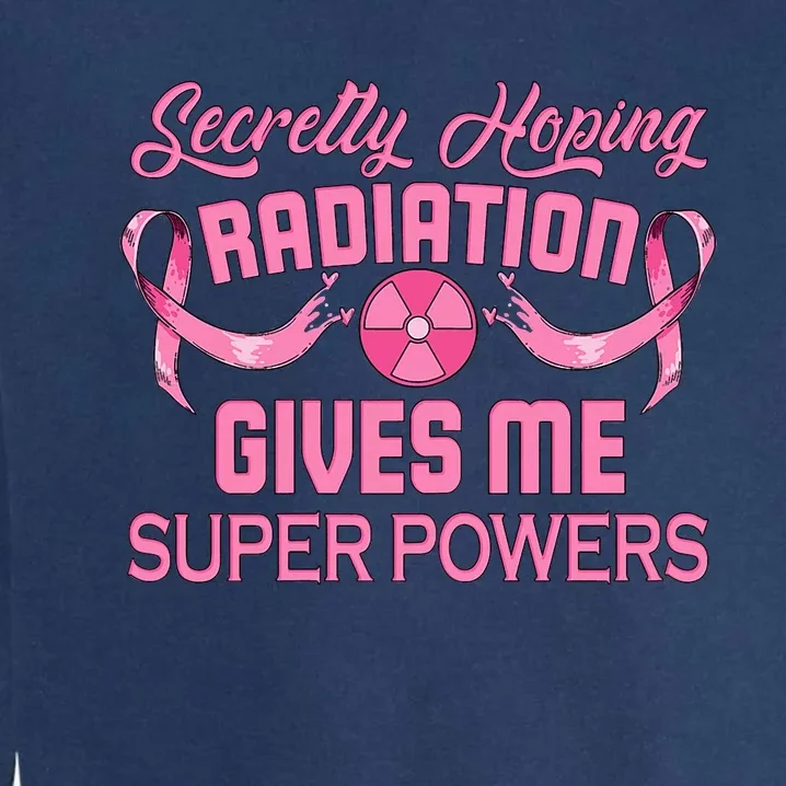 Secretly Hoping Radiation Gives Me Super Power Garment-Dyed Sweatshirt