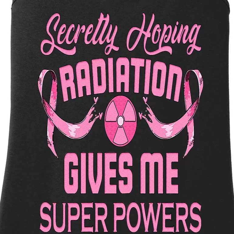 Secretly Hoping Radiation Gives Me Super Power Breast Cancer Ladies Essential Tank