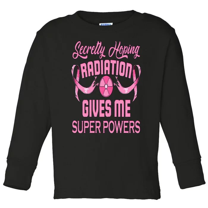 Secretly Hoping Radiation Gives Me Super Power Breast Cancer Toddler Long Sleeve Shirt