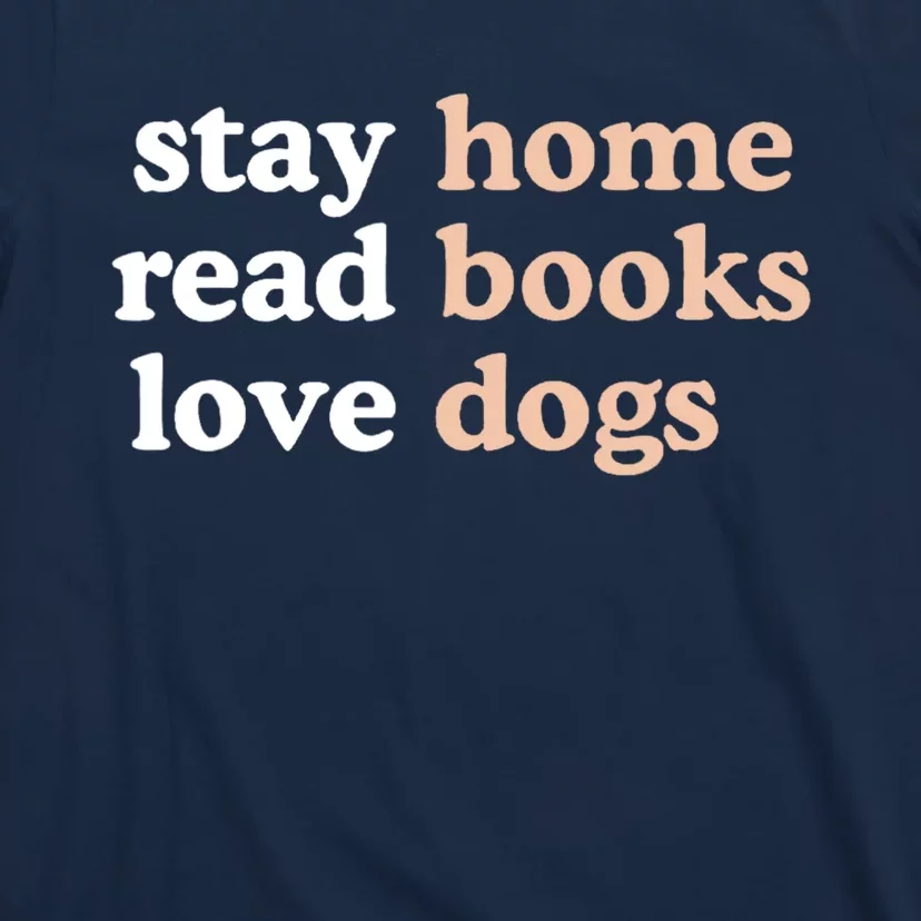 Stay Home Read Books Love Dogs Funny Quote T-Shirt