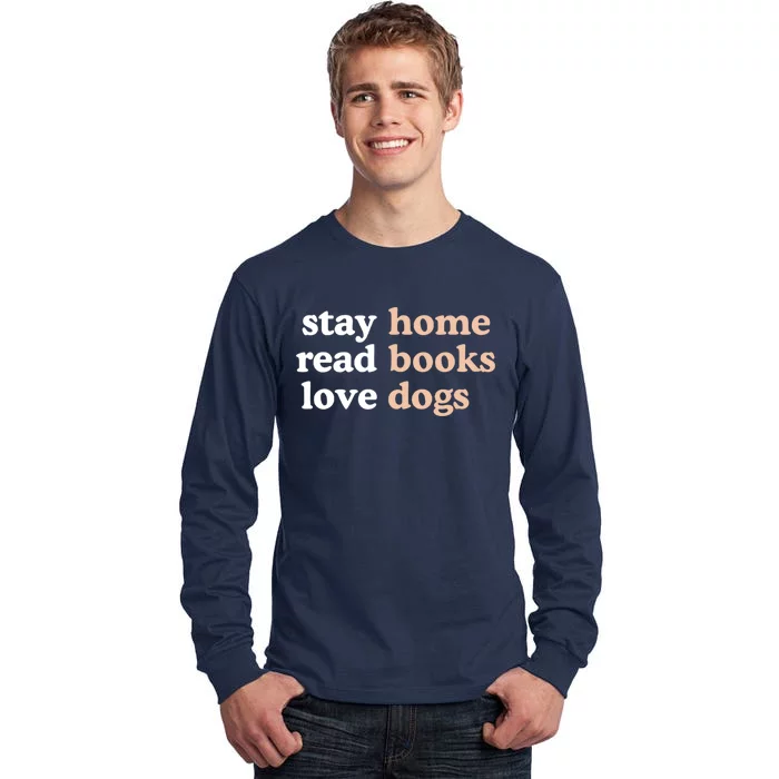 Stay Home Read Books Love Dogs Funny Quote Tall Long Sleeve T-Shirt