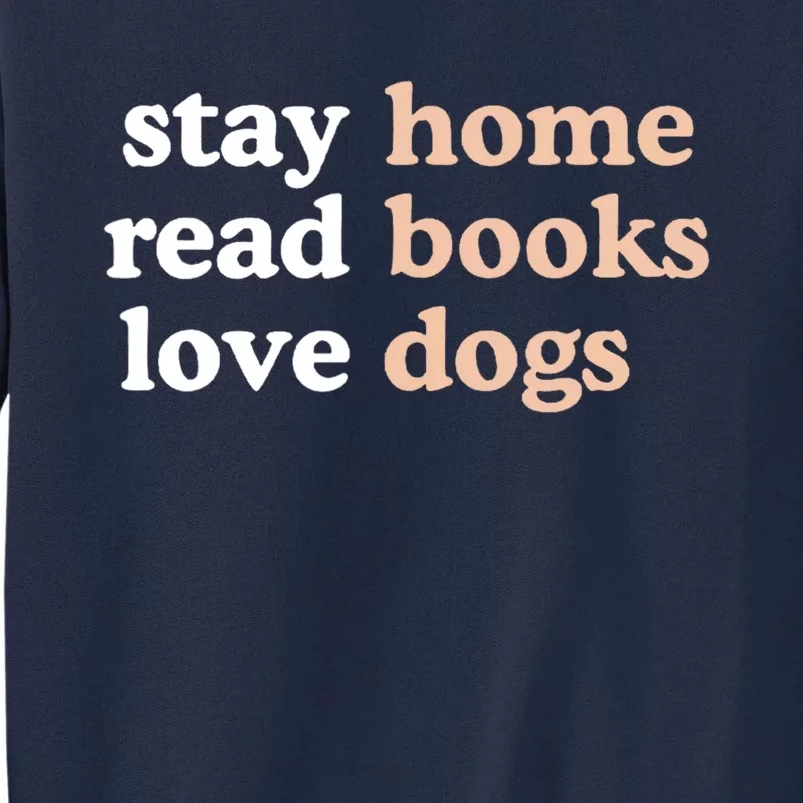 Stay Home Read Books Love Dogs Funny Quote Tall Sweatshirt