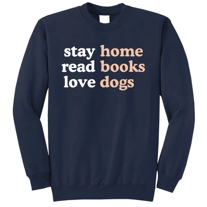 Stay Home Read Books Love Dogs Funny Quote Tall Sweatshirt