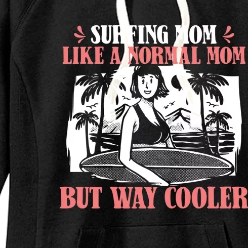 Surfer Humor Surfrider Gift Waves Surfboard Surfing Mom Gift Women's Fleece Hoodie