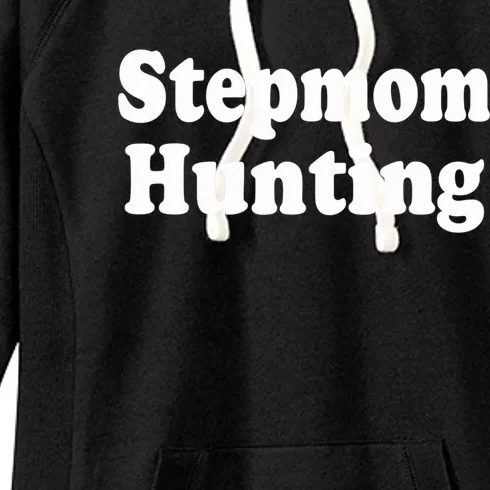 Stepmom Hunting Shirt Stepmom Hunting Funny Saying Quote Women's Fleece Hoodie