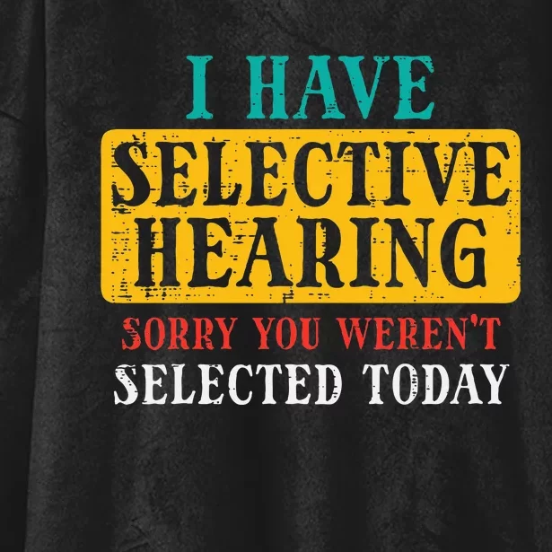 Selective Hearing Sorry Funny Saying Humorous Hooded Wearable Blanket