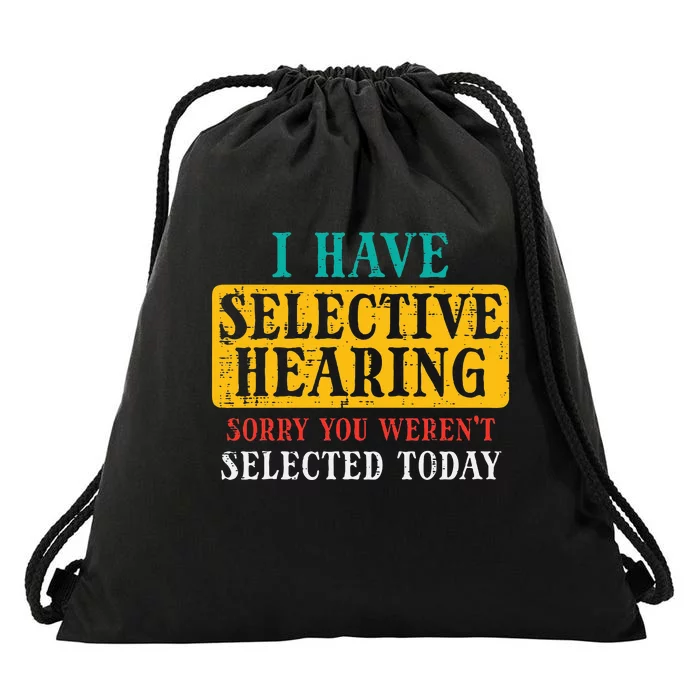 Selective Hearing Sorry Funny Saying Humorous Drawstring Bag