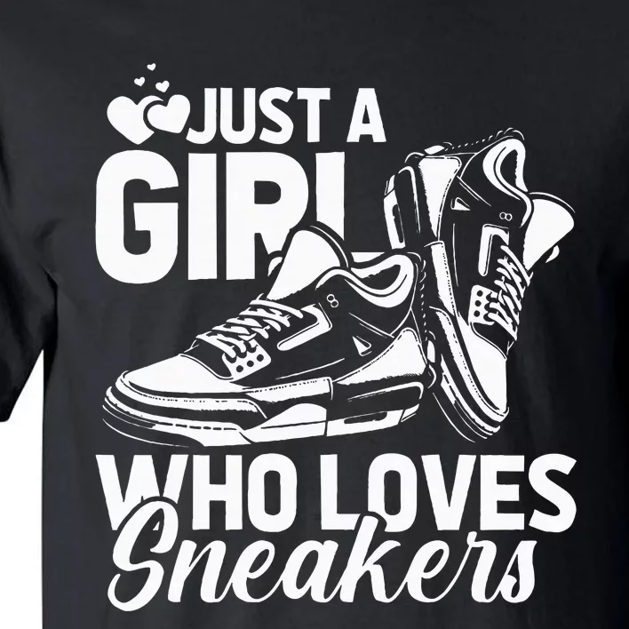 Sneaker Head Street Style Just A Girl Who Loves Sneakers Tall T-Shirt