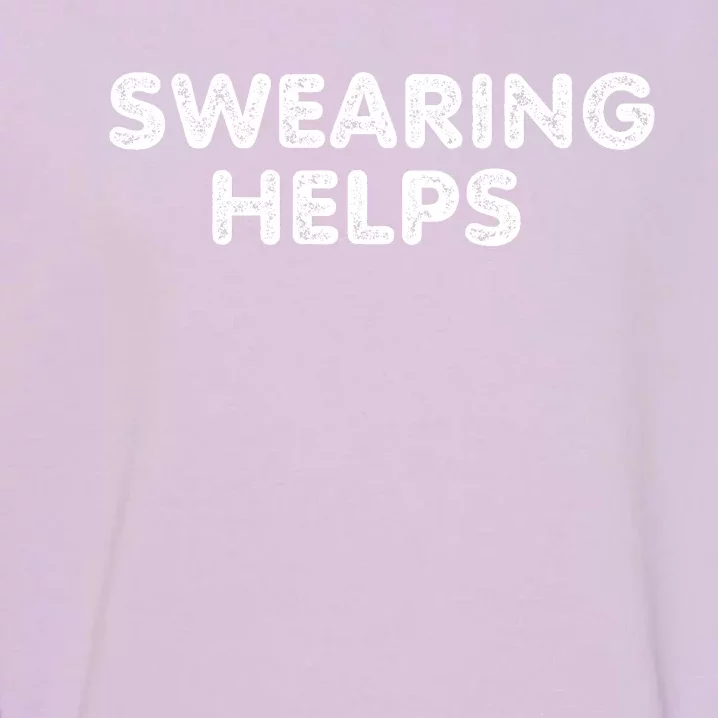 Swearing Helps Garment-Dyed Sweatshirt