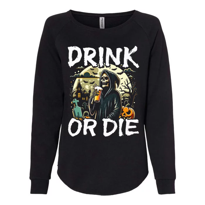 Spooky Halloween Skeleton Drink Or Die Womens California Wash Sweatshirt