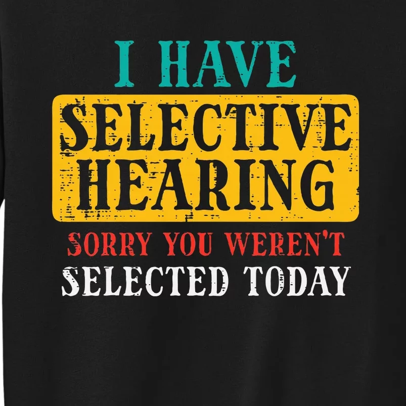 Selective Hearing Sorry Funny Saying Humorous Women Tall Sweatshirt