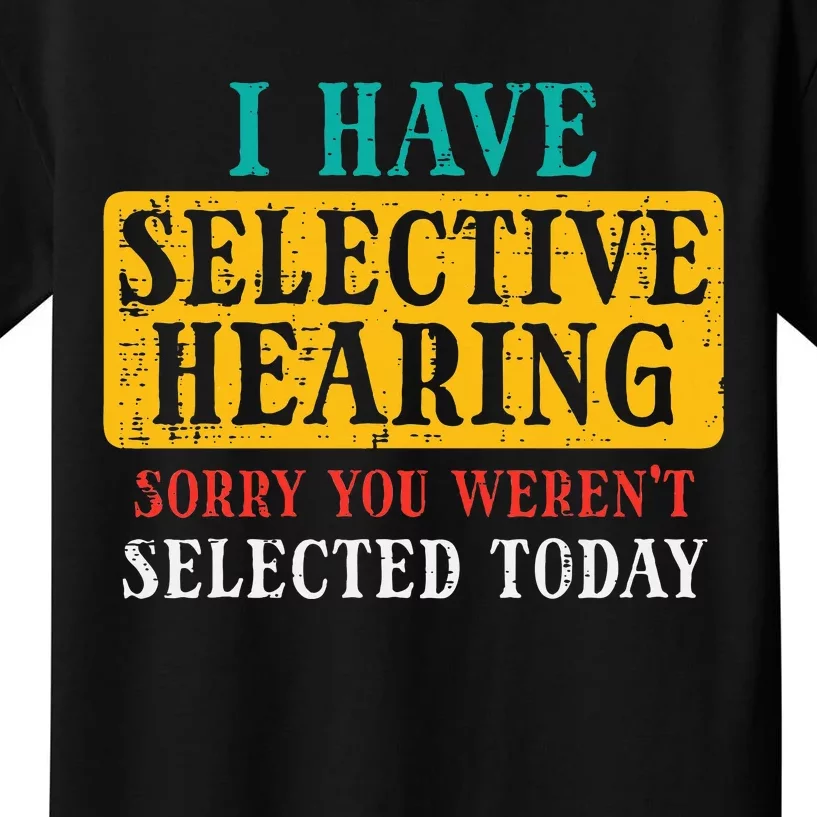 Selective Hearing Sorry Funny Saying Humorous Women Kids T-Shirt