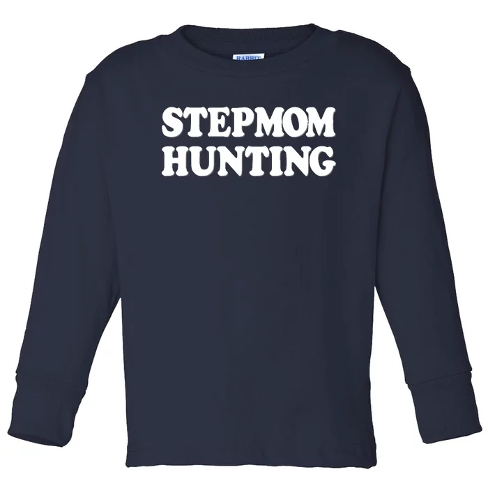 Stepmom Hunting Shirt Stepmom Hunting Funny Saying Toddler Long Sleeve Shirt