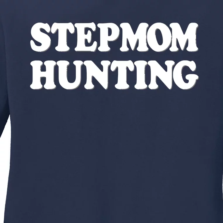 Stepmom Hunting Shirt Stepmom Hunting Funny Saying Ladies Long Sleeve Shirt