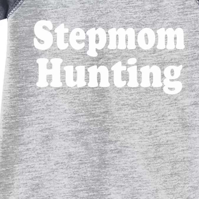 Stepmom Hunting Stepmom Hunting Funny Saying Quote Infant Baby Jersey Bodysuit