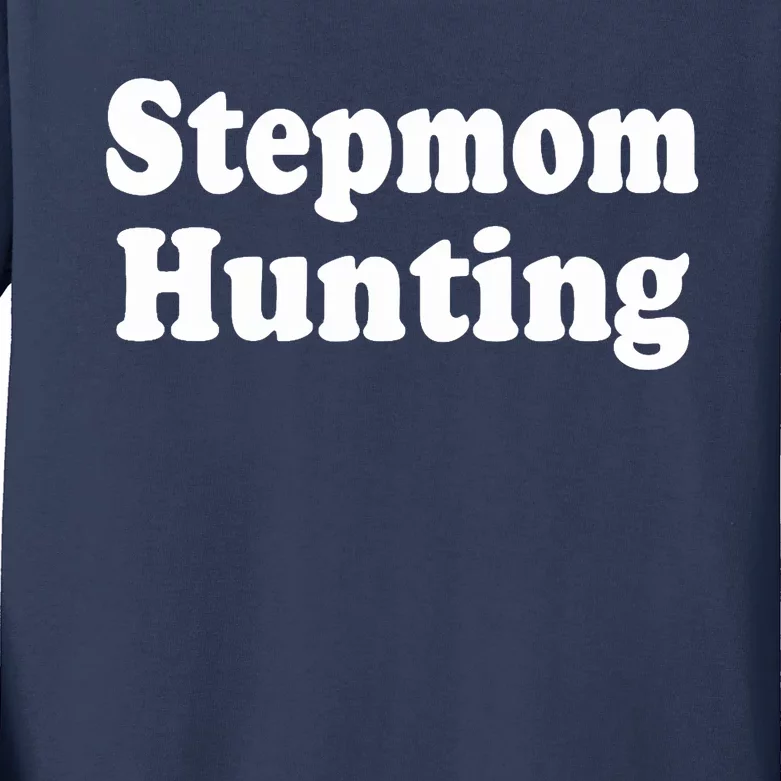 Stepmom Hunting Stepmom Hunting Funny Saying Quote Kids Long Sleeve Shirt