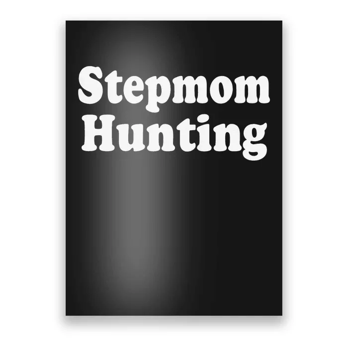 Stepmom Hunting Shirt Stepmom Hunting Funny Saying Quote Poster