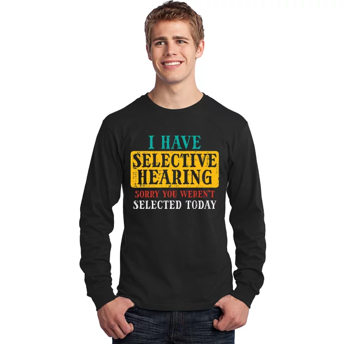 Selective Hearing Sorry Funny Saying Humorous Women Long Sleeve Shirt