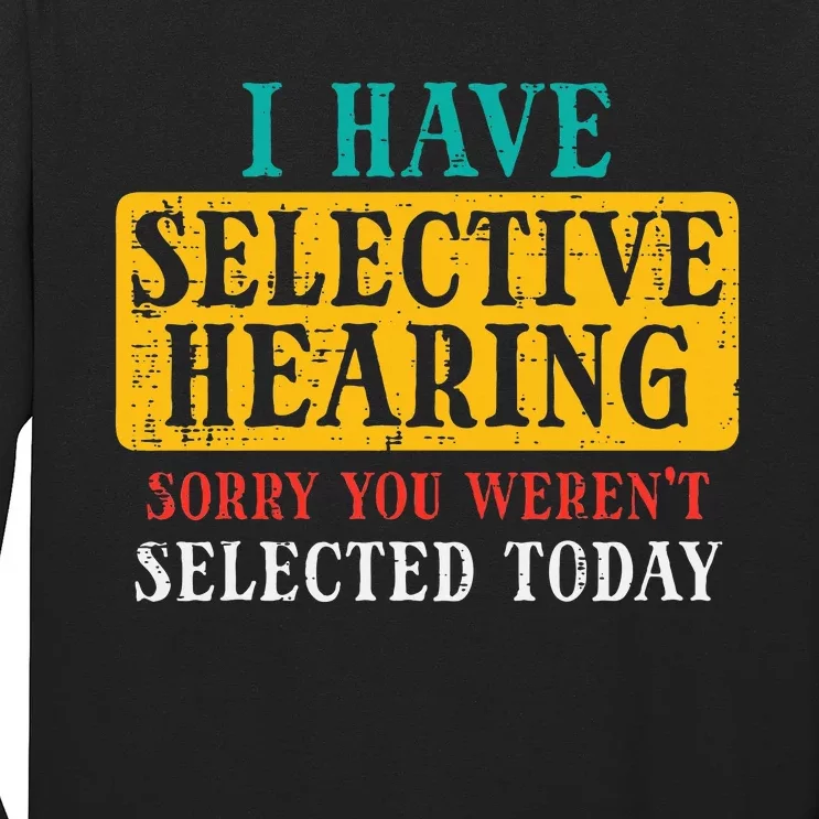 Selective Hearing Sorry Funny Saying Humorous Women Long Sleeve Shirt