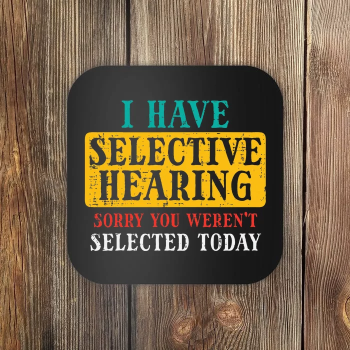 Selective Hearing Sorry Funny Saying Humorous Women Coaster