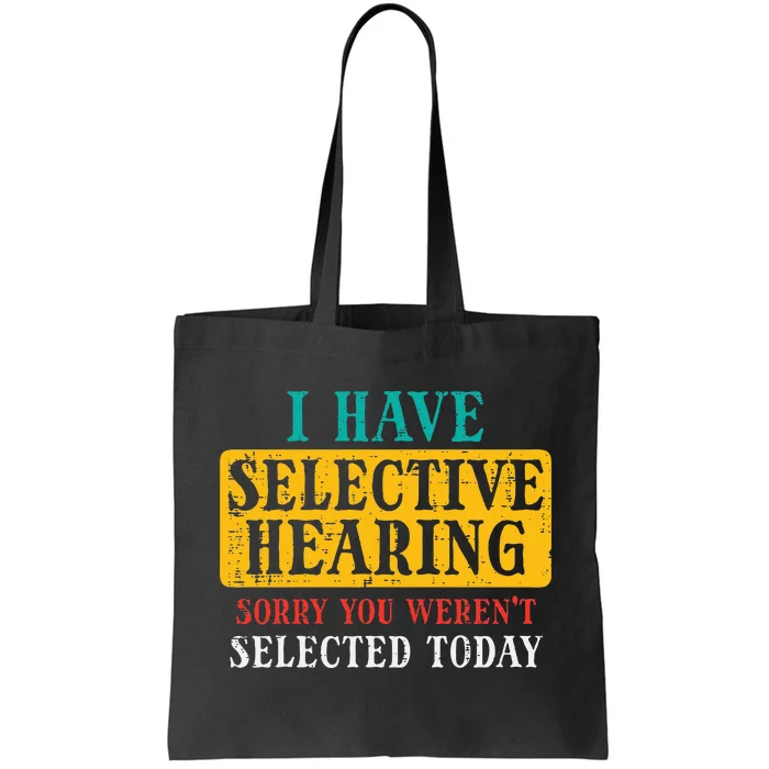 Selective Hearing Sorry Funny Saying Humorous Women Tote Bag