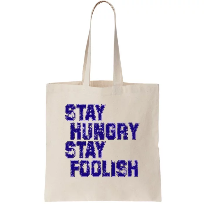 Stay Hungry Stay Foolish Tote Bag