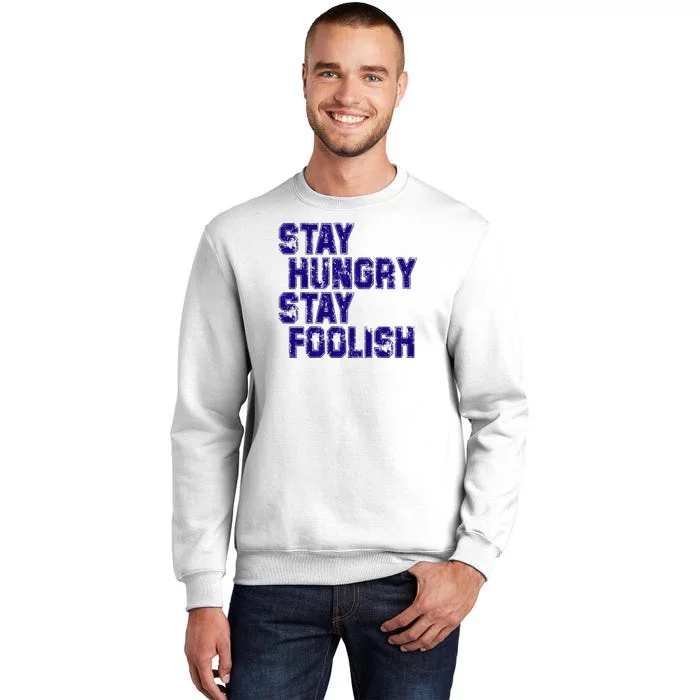 Stay Hungry Stay Foolish Sweatshirt