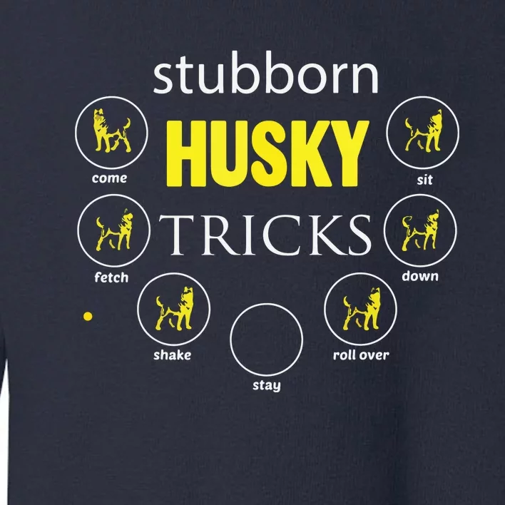 Siberian Husky Stubborn Husky Tricks Gifts Tee Toddler Sweatshirt