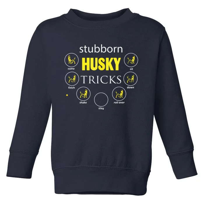 Siberian Husky Stubborn Husky Tricks Gifts Tee Toddler Sweatshirt