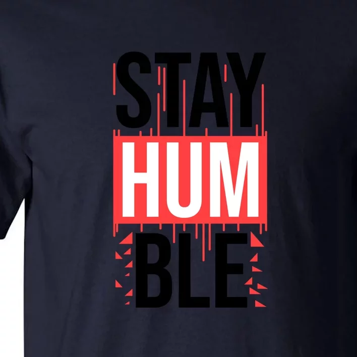 Stay Humble Tall T-Shirt