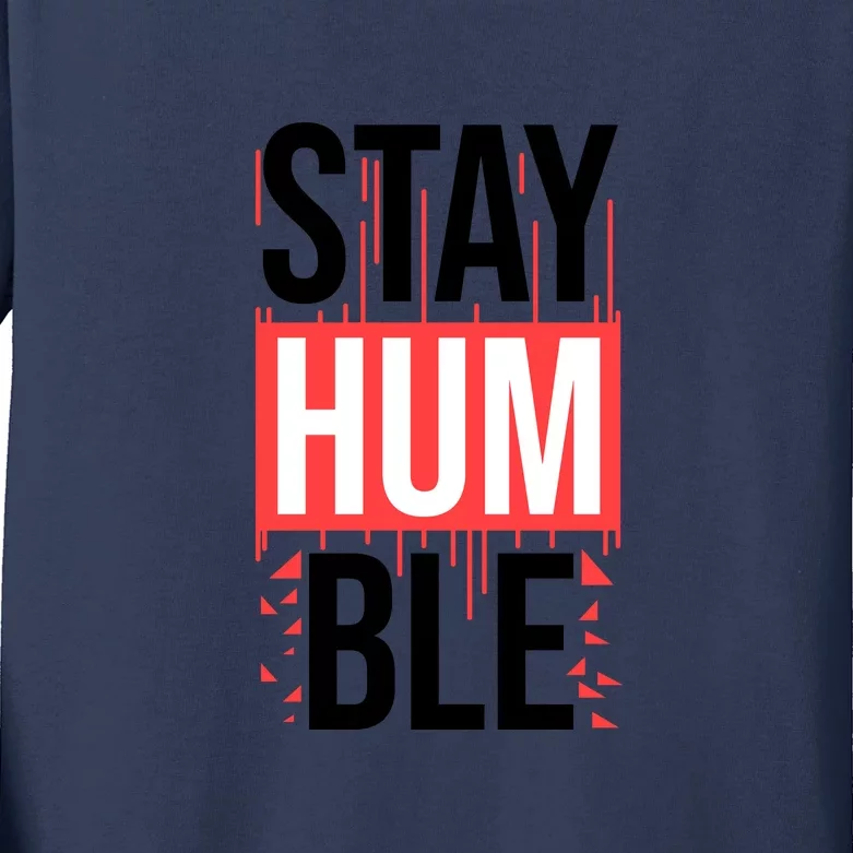 Stay Humble Kids Long Sleeve Shirt