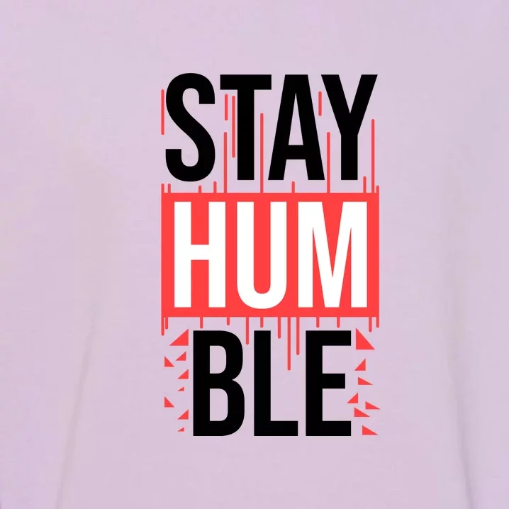 Stay Humble Garment-Dyed Sweatshirt