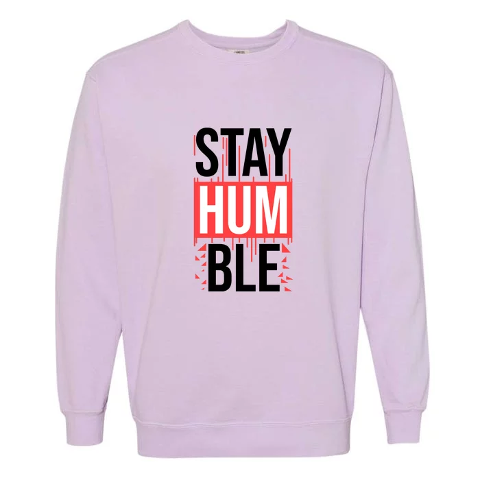 Stay Humble Garment-Dyed Sweatshirt