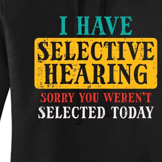 Selective Hearing Sorry Funny Saying Humorous Women's Pullover Hoodie