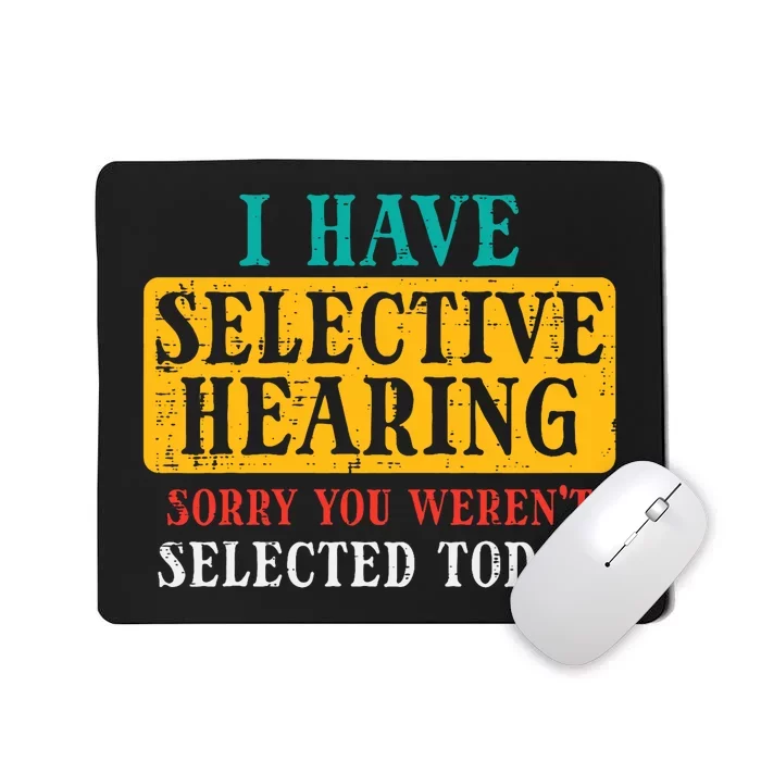 Selective Hearing Sorry Funny Saying Humorous Mousepad