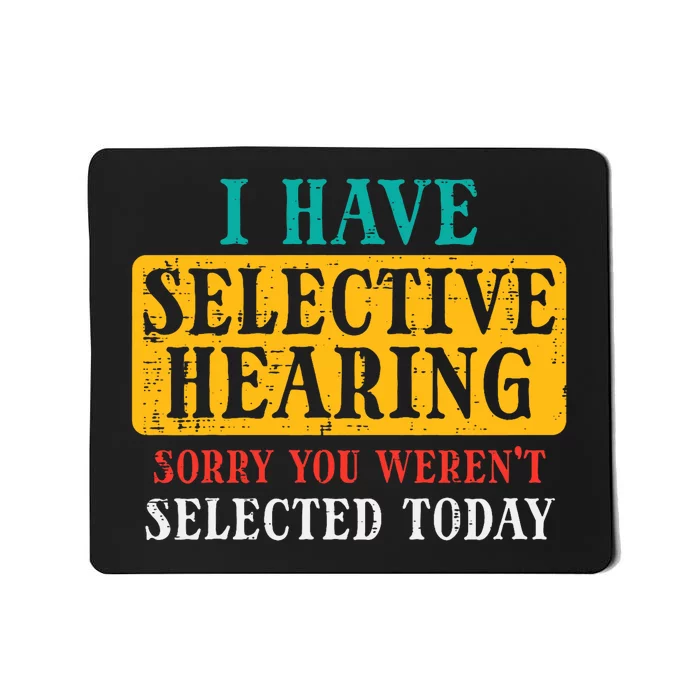 Selective Hearing Sorry Funny Saying Humorous Mousepad