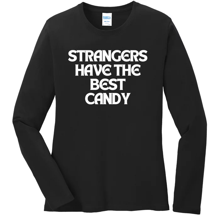 Strangers Have The Best Candy Ladies Long Sleeve Shirt