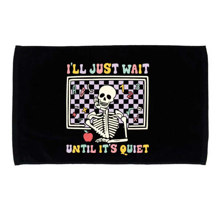 Skeleton Halloween Teacher Ill Just Wait Until Its Quiet Microfiber Hand Towel