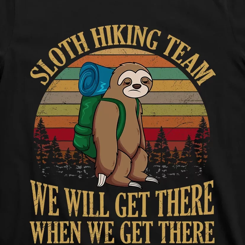 Sloth Hiking Team We Will Get There When We Get There T-Shirt