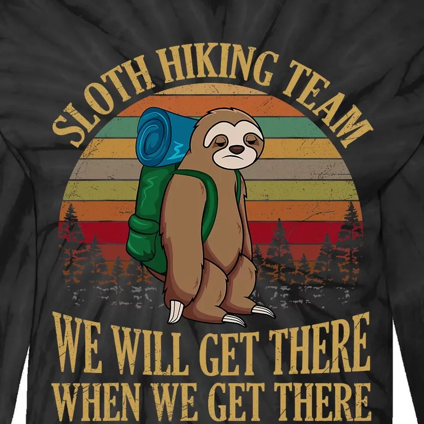 Sloth Hiking Team We Will Get There When We Get There Tie-Dye Long Sleeve Shirt