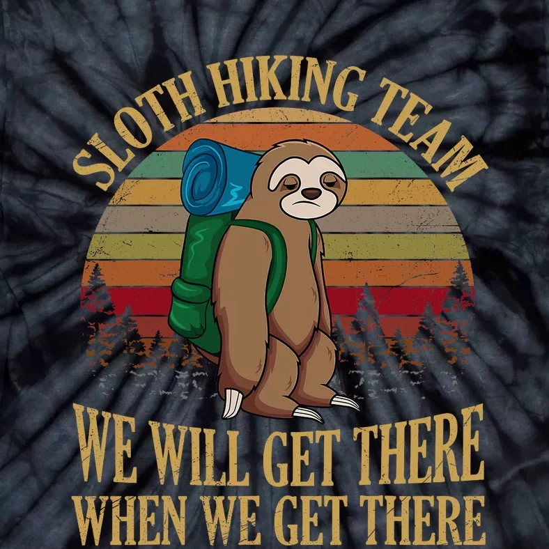 Sloth Hiking Team We Will Get There When We Get There Tie-Dye T-Shirt