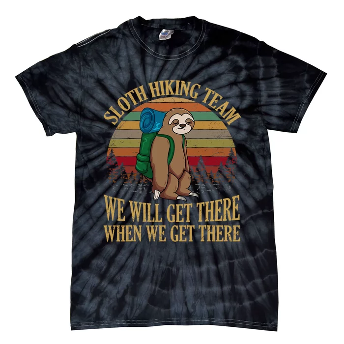 Sloth Hiking Team We Will Get There When We Get There Tie-Dye T-Shirt