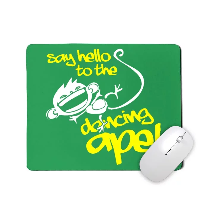 Say Hello To The Dancing Ape Mousepad