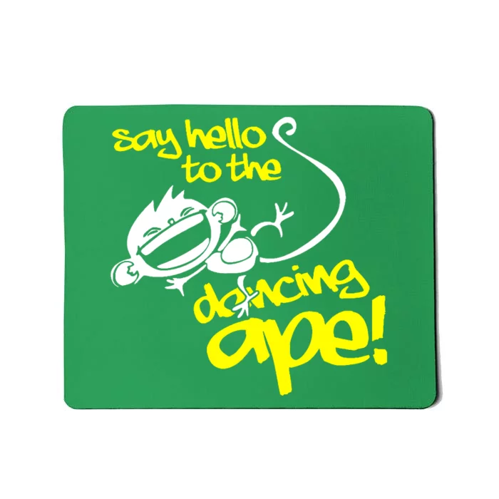 Say Hello To The Dancing Ape Mousepad